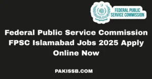 Federal Public Service Commission FPSC Islamabad Jobs 2025 Apply Online Now