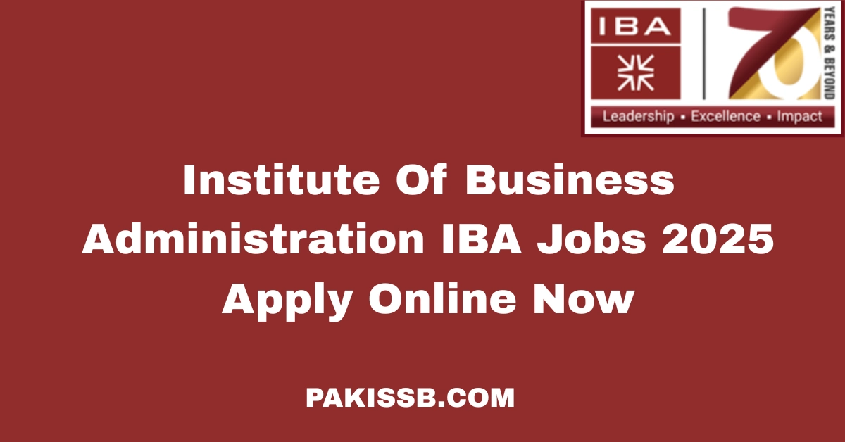 Institute Of Business Administration IBA Jobs 2025 Apply Online Now