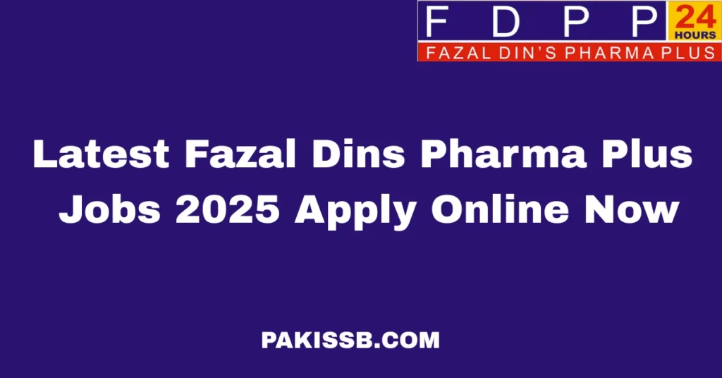 Latest Fazal Dins Pharma Plus Jobs 2025