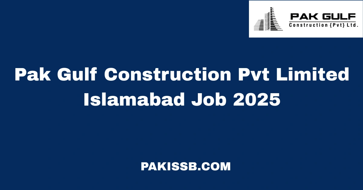 Pak Gulf Construction Pvt Limited Islamabad Job 2025